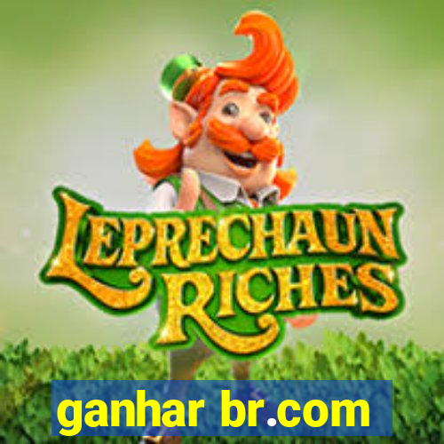 ganhar br.com